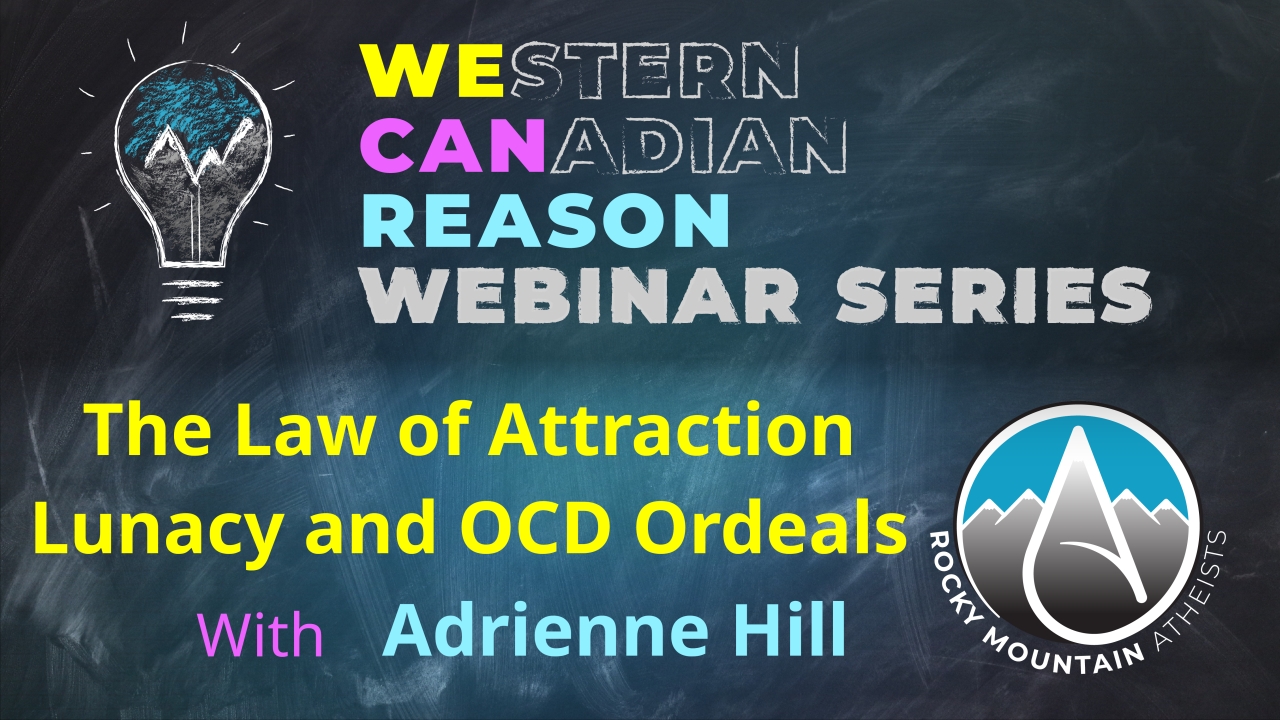 WeCanReason Webinar – The Law of Attraction Lunacy and OCD Ordeals with Adrienne Hill