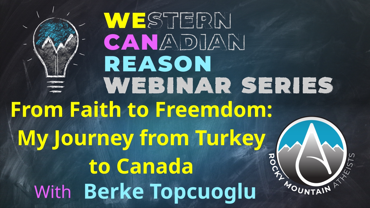 WeCanReason Webinar – From Faith to Freedom: My Journey from Turkey to Canada with Berke Topcuoglu