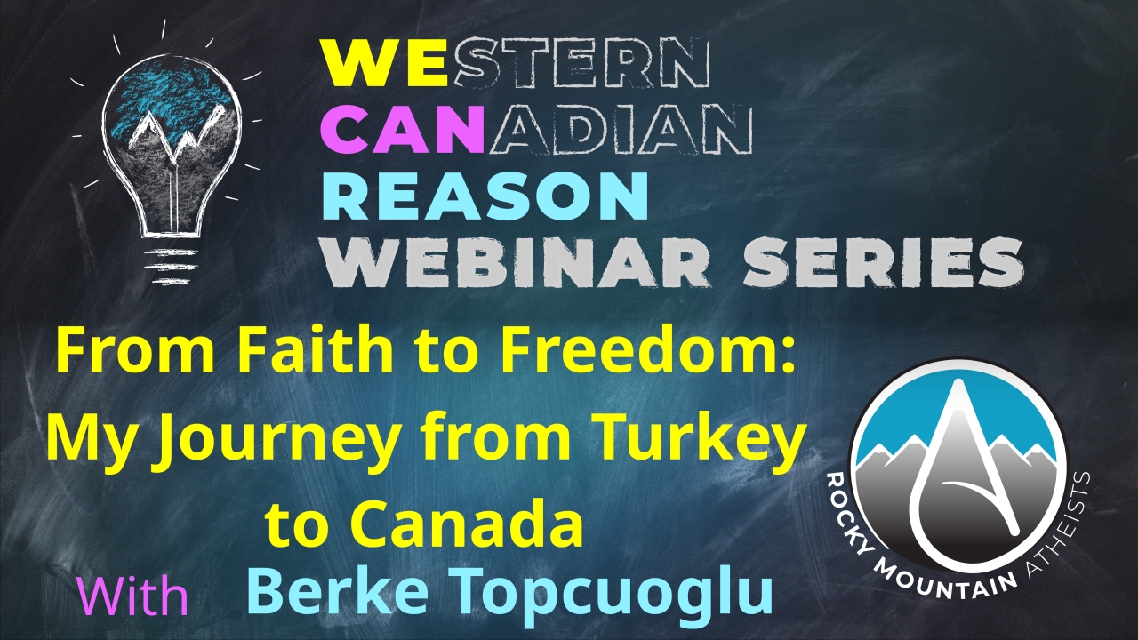 WeCanReason Webinar – From Faith to Freedom: My Journey from Turkey to Canada video released